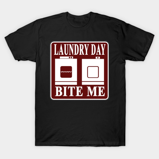 Laundry Day BITE ME T-Shirt by House_Of_HaHa